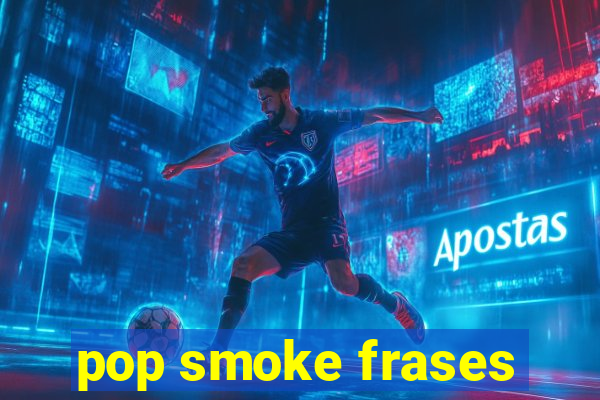 pop smoke frases